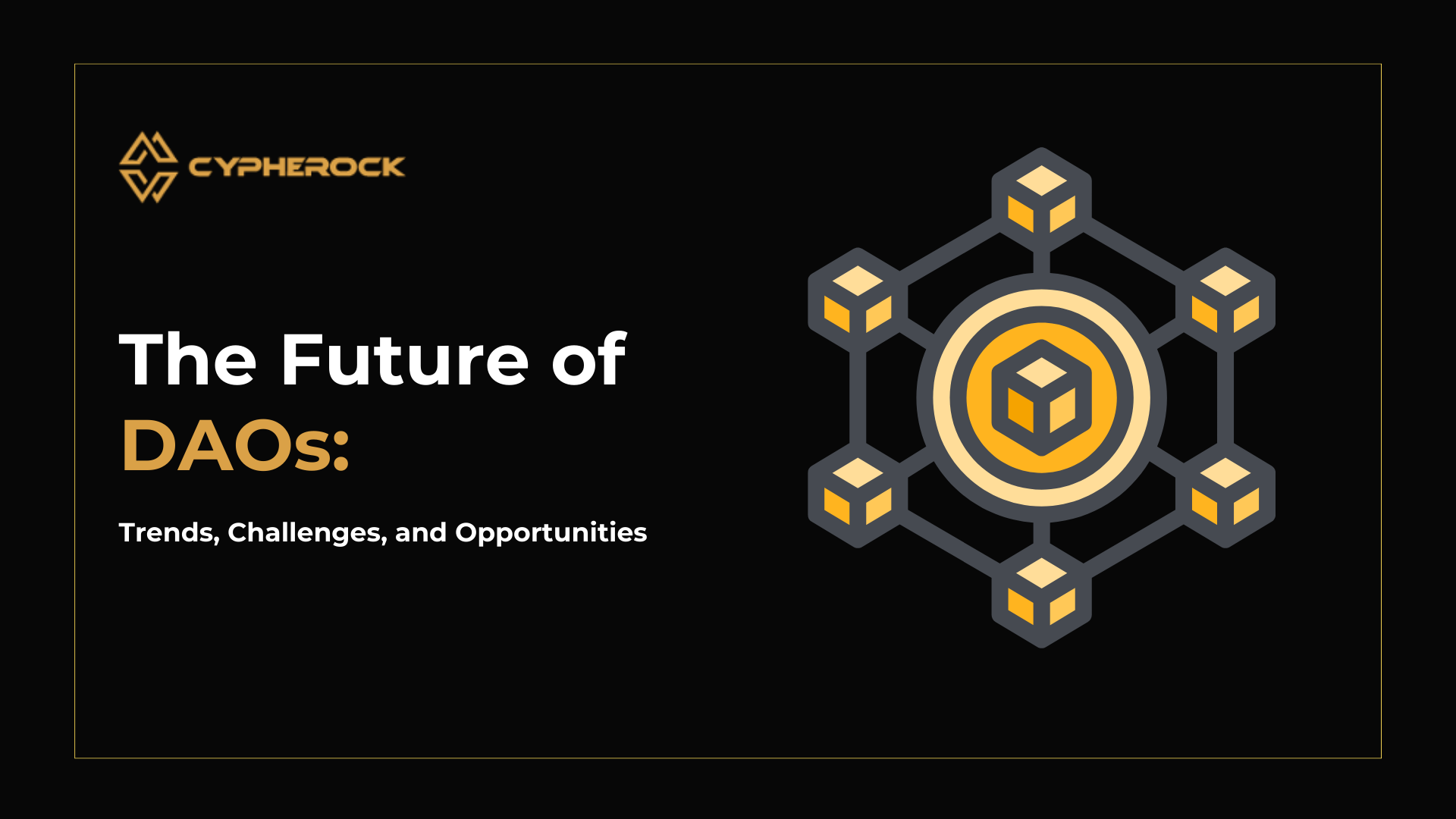 Hero image for The Future of DAOs: Trends, Challenges, and Opportunities