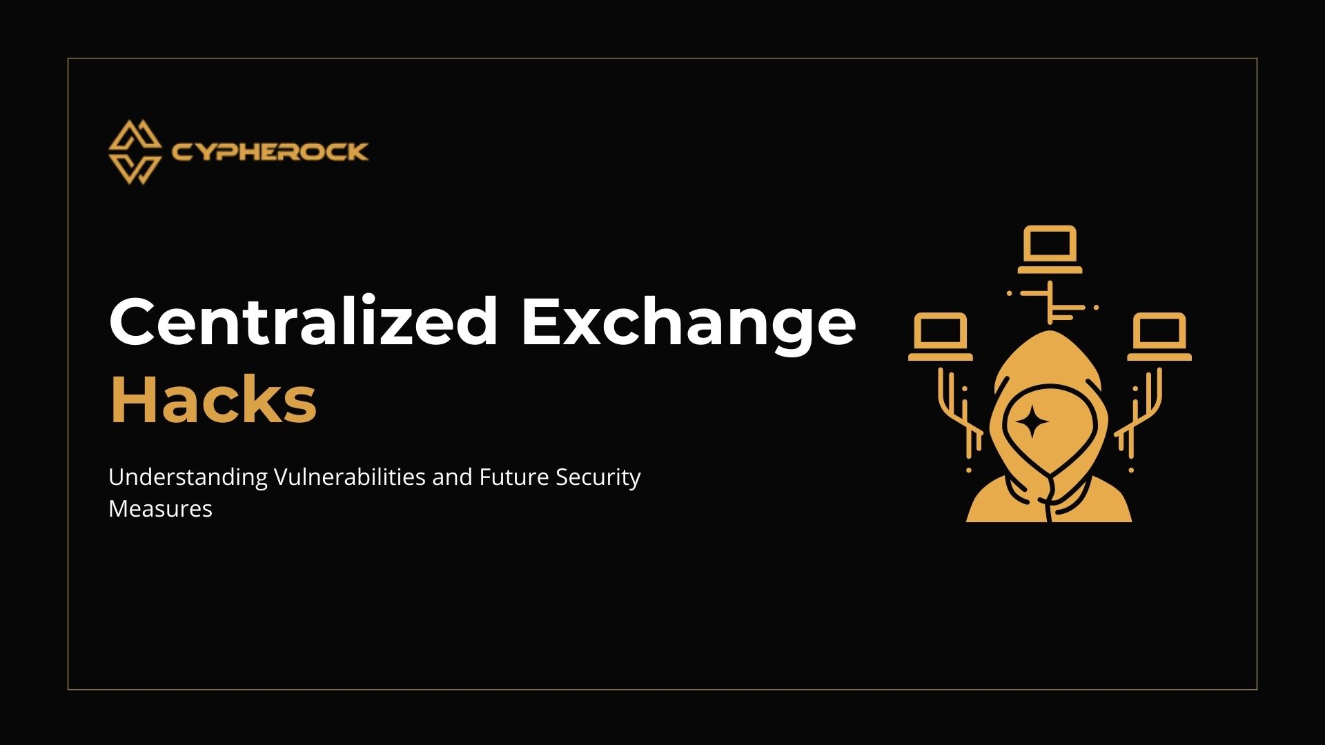 Hero image for Understanding the Security of Centralized Exchanges: A Deep Dive into Recent Hacks